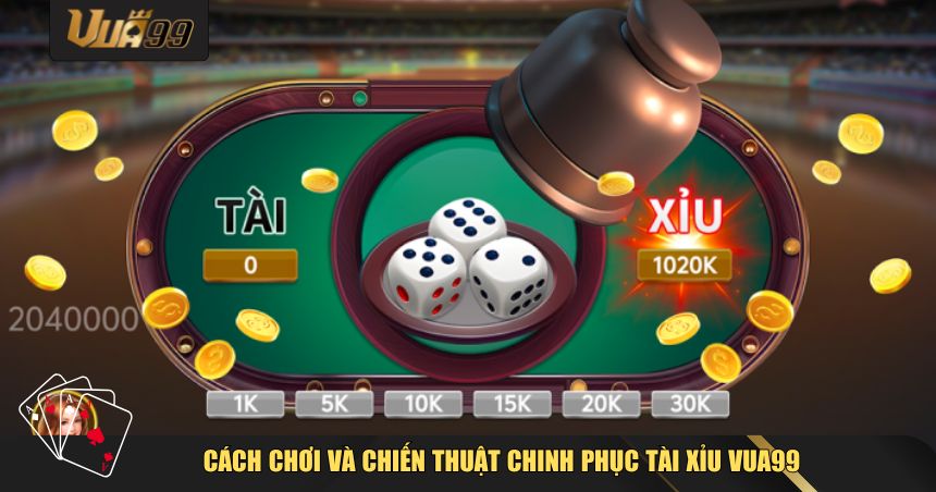Tài Xỉu VUA99 – Trải Nghiệm Đỉnh Cao, Thắng Lớn Mỗi Ngày 2 Cách chơi và chiến thuật chinh phục Tài Xỉu VUA99