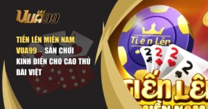 Tiến Lên Miền Nam VUA99